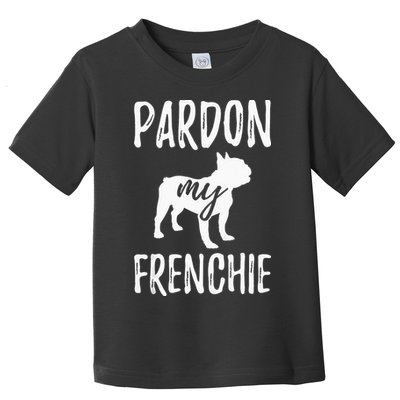 Pardon My Frenchie French Bulldog Owner Frenchie Gift Toddler T-Shirt