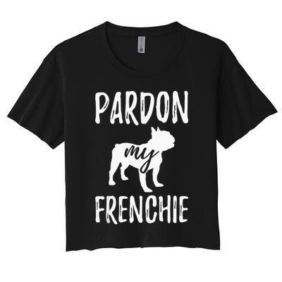 Pardon My Frenchie French Bulldog Owner Frenchie Gift Crop Top