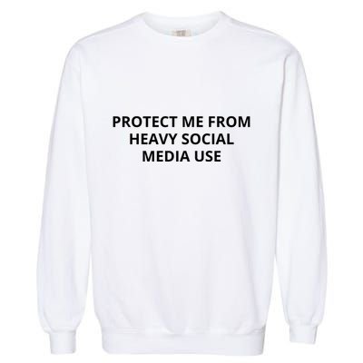 Protect Me From Heavy Social Media Use Garment-Dyed Sweatshirt