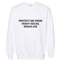 Protect Me From Heavy Social Media Use Garment-Dyed Sweatshirt