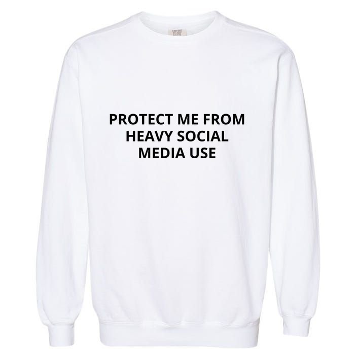 Protect Me From Heavy Social Media Use Garment-Dyed Sweatshirt