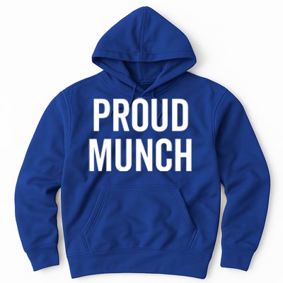 Proud Munch Funny Text Phrase Saying Slogan Gift Hoodie