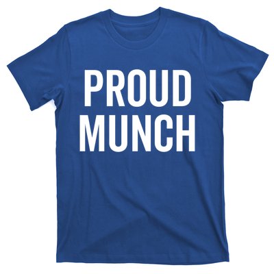 Proud Munch Funny Text Phrase Saying Slogan Gift T-Shirt