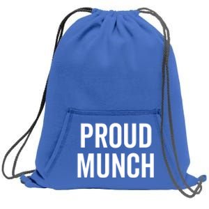 Proud Munch Funny Text Phrase Saying Slogan Gift Sweatshirt Cinch Pack Bag