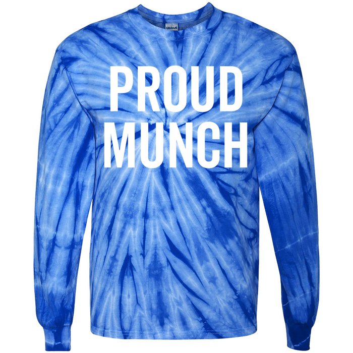 Proud Munch Funny Text Phrase Saying Slogan Gift Tie-Dye Long Sleeve Shirt