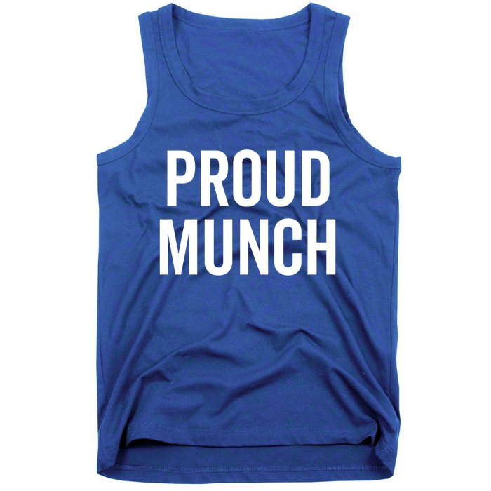 Proud Munch Funny Text Phrase Saying Slogan Gift Tank Top