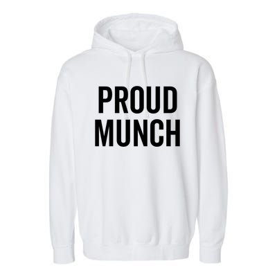 Proud Munch Funny Text Phrase Saying Slogan Gift Garment-Dyed Fleece Hoodie