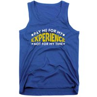 Pay Me For My Experience Not For My Time Tank Top