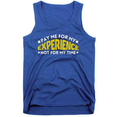 Pay Me For My Experience Not For My Time Tank Top