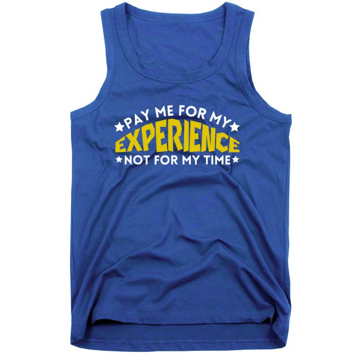 Pay Me For My Experience Not For My Time Tank Top