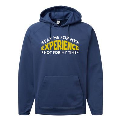 Pay Me For My Experience Not For My Time Performance Fleece Hoodie