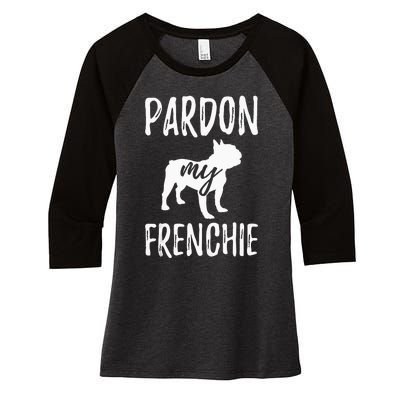 Pardon My Frenchie French Bulldog Owner Frenchie Gift Women's Tri-Blend 3/4-Sleeve Raglan Shirt