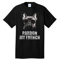 Pardon My French Bulldog Frenchie Lover Tall T-Shirt