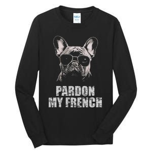 Pardon My French Bulldog Frenchie Lover Tall Long Sleeve T-Shirt