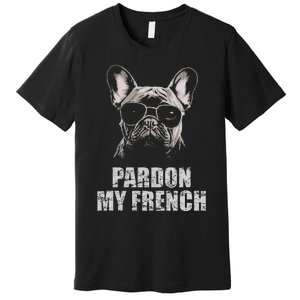 Pardon My French Bulldog Frenchie Lover Premium T-Shirt