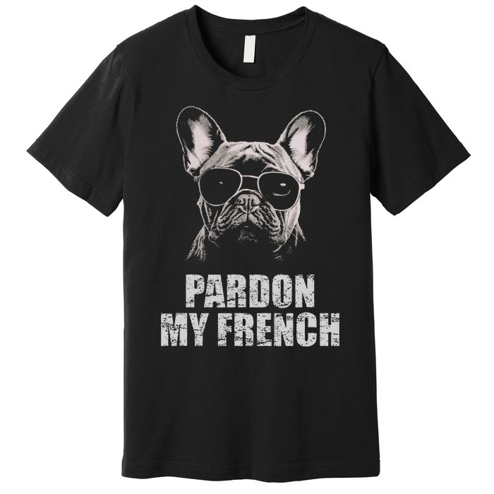 Pardon My French Bulldog Frenchie Lover Premium T-Shirt