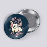 Pardon My Frenchie Bulldog Button