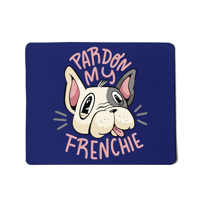 Pardon My Frenchie Bulldog Mousepad