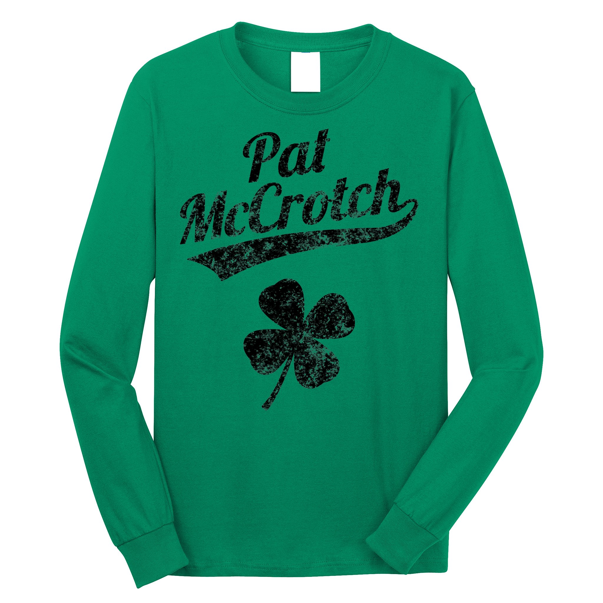 Pat McCrotch Funny Saint Patricks Day St Patricks Day Irish Long Sleeve Shirt