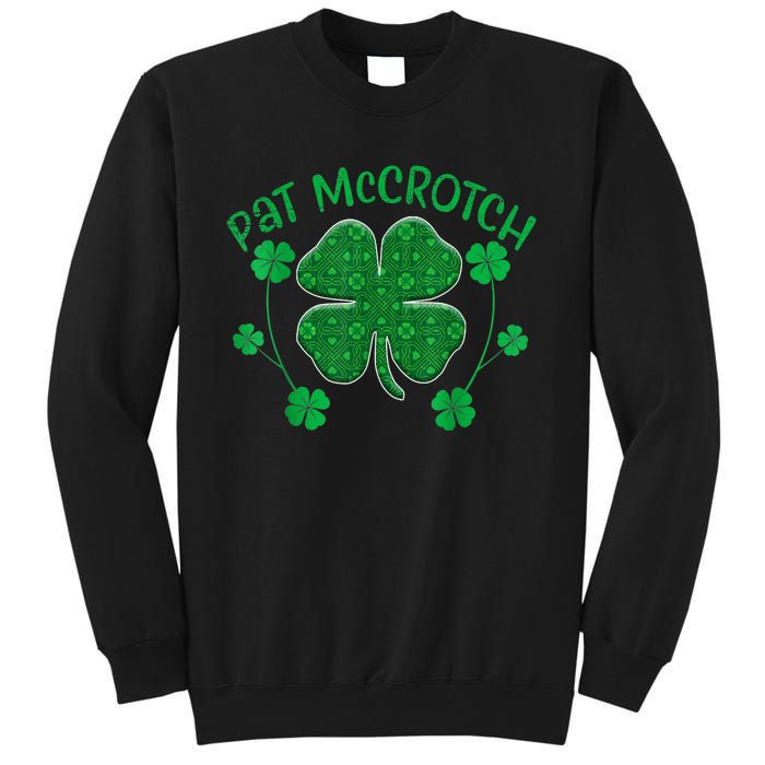 PAT McCROTCH Funny Dirty St Patricks Day 's Irish Tall Sweatshirt