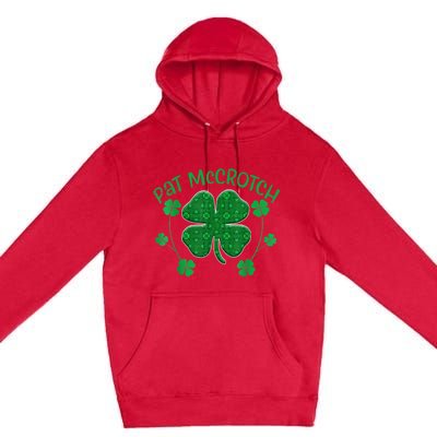 PAT McCROTCH Funny Dirty St Patricks Day 's Irish Premium Pullover Hoodie