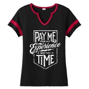 Pay Me For My Experience Not For My Time Ladies Halftime Notch Neck Tee