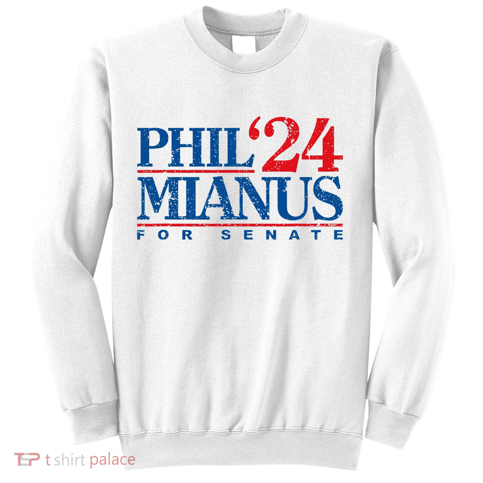 Phil Mianus For Senate 2024 Phil Mianus Election Sweatshirt