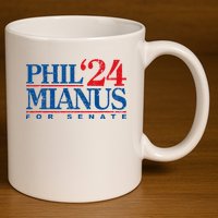 Phil Mianus For Senate 2024 Phil Mianus Election 11oz C Handle Ceramic Mug