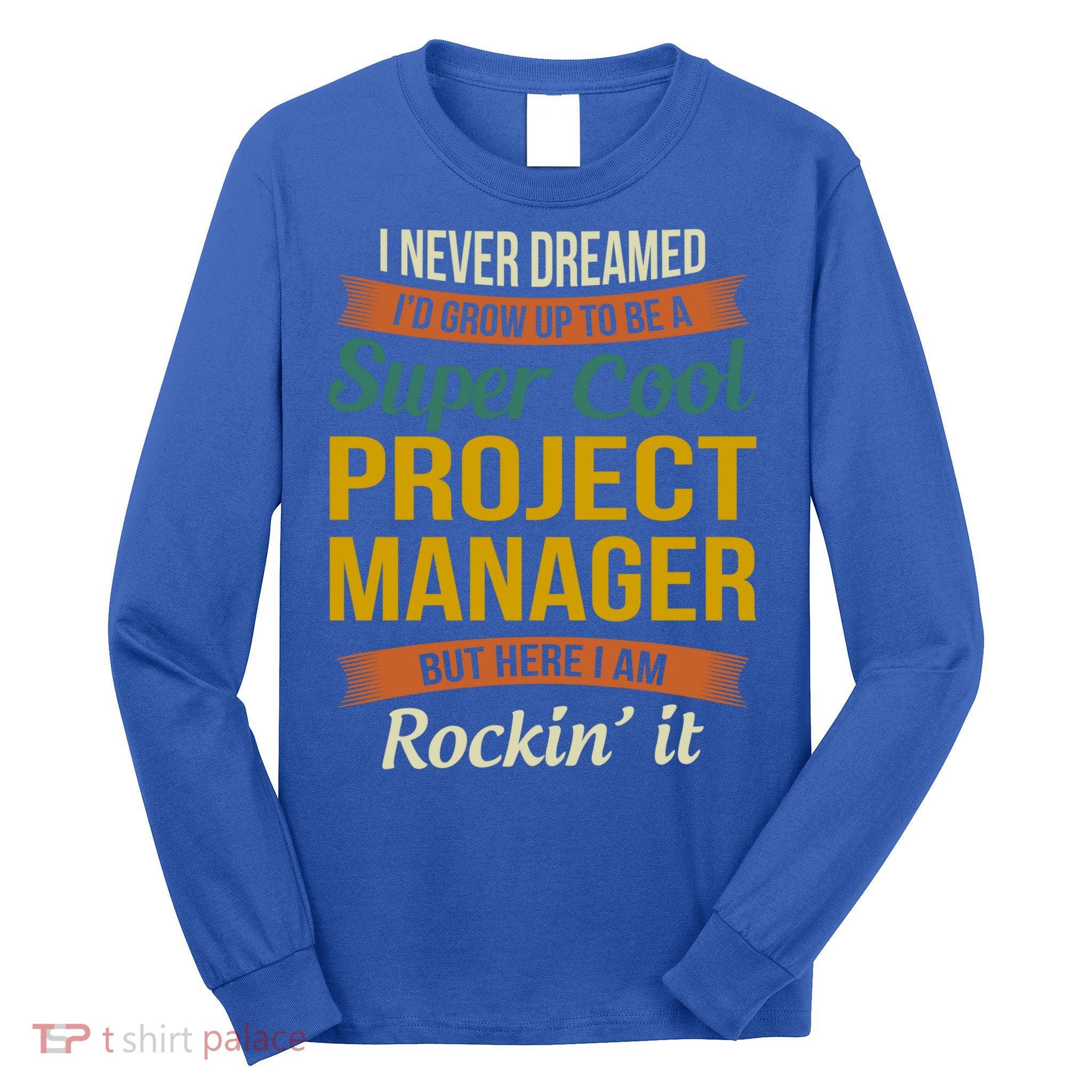 Project Manager Gift Funny Appreciation Gift Long Sleeve Shirt