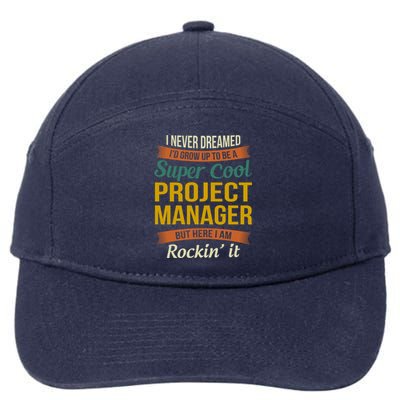 Project Manager Gift Funny Appreciation Gift 7-Panel Snapback Hat