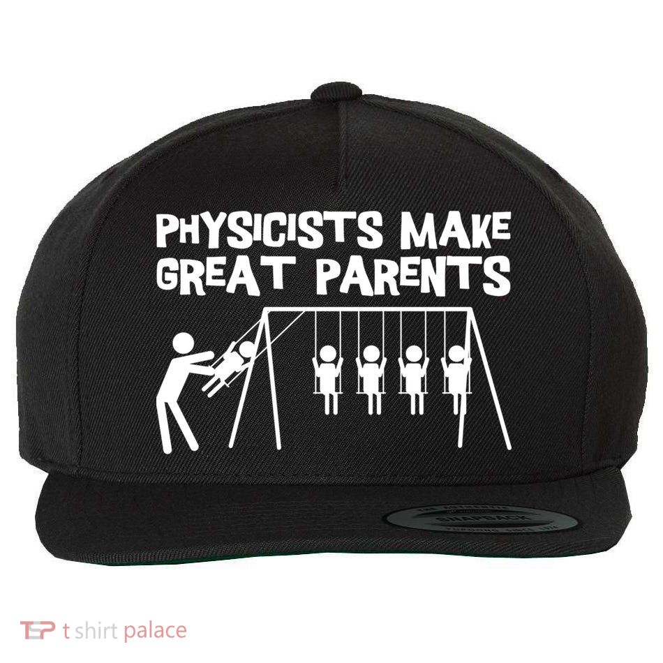 Physicists Make Great Parents Physicist Physics Funny Gift Wool Snapback Cap
