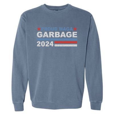 Proud Maga Garbage Proud To Be Garbage Trump Supporters Garment-Dyed Sweatshirt