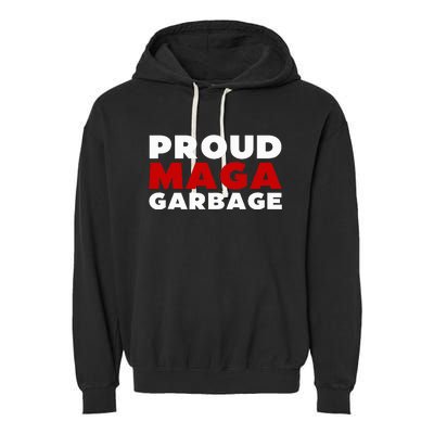 Proud Maga Garbage Trump Supporter Garment-Dyed Fleece Hoodie