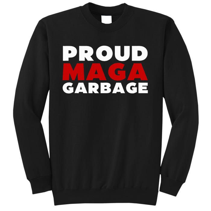 Proud Maga Garbage Trump Supporter Tall Sweatshirt