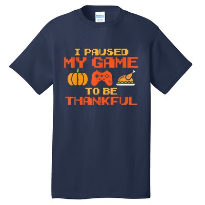 Paused My Game Thankful Funny Video Gamer Thanksgiving Tall T-Shirt