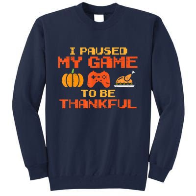 Paused My Game Thankful Funny Video Gamer Thanksgiving Tall Sweatshirt