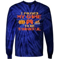 Paused My Game Thankful Funny Video Gamer Thanksgiving Tie-Dye Long Sleeve Shirt