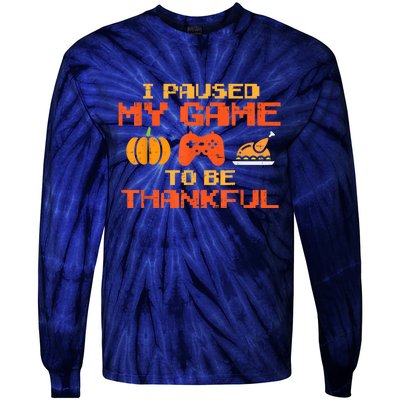 Paused My Game Thankful Funny Video Gamer Thanksgiving Tie-Dye Long Sleeve Shirt