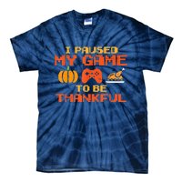 Paused My Game Thankful Funny Video Gamer Thanksgiving Tie-Dye T-Shirt