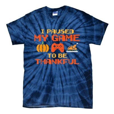 Paused My Game Thankful Funny Video Gamer Thanksgiving Tie-Dye T-Shirt