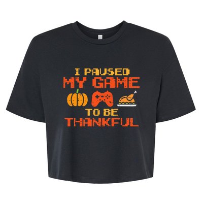 Paused My Game Thankful Video Gamer Thanksgiving Bella+Canvas Jersey Crop Tee