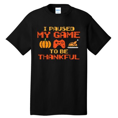 Paused My Game Thankful Video Gamer Thanksgiving Tall T-Shirt