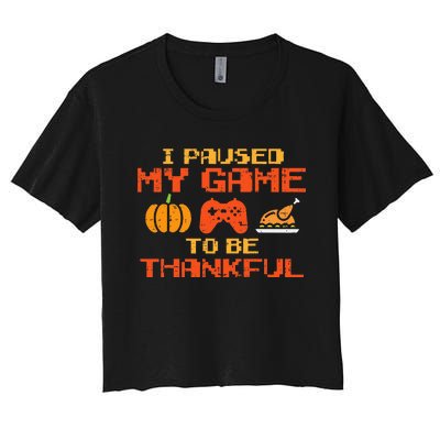 Paused My Game Thankful Video Gamer Thanksgiving Women's Crop Top Tee