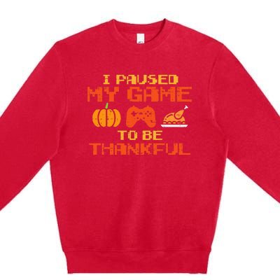 Paused My Game Thankful Video Gamer Thanksgiving Premium Crewneck Sweatshirt