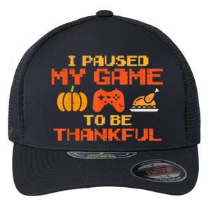 Paused My Game Thankful Video Gamer Thanksgiving Gaming Gift Flexfit Unipanel Trucker Cap