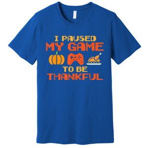 Paused My Game Thankful Video Gamer Thanksgiving Gaming Gift Premium T-Shirt