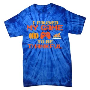 Paused My Game Thankful Video Gamer Thanksgiving Gaming Gift Tie-Dye T-Shirt