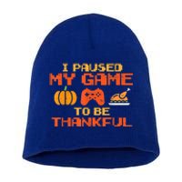 Paused My Game Thankful Video Gamer Thanksgiving Gaming Gift Short Acrylic Beanie