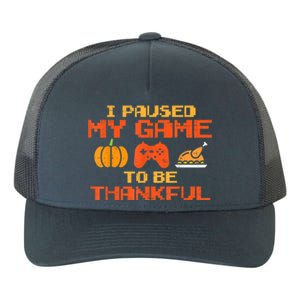 Paused My Game Thankful Video Gamer Thanksgiving Gaming Gift Yupoong Adult 5-Panel Trucker Hat