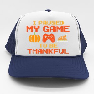 Paused My Game Thankful Video Gamer Thanksgiving Gaming Gift Trucker Hat